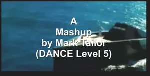 Video-Mashup by Mark Tailor (DANCE Level 5).jpg